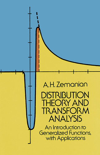 Distribution Theory and Transform Analysis (An Introduction to Generalized Functions, with Applications) by A.H. Zemanian, 9780486654799