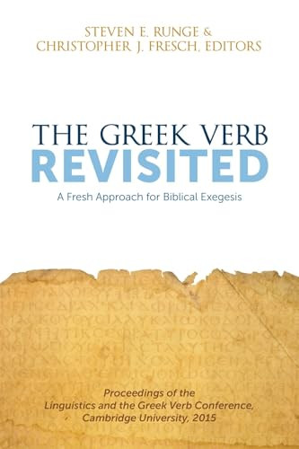 The Greek Verb Revisited (A Fresh Approach for Biblical Exegesis) by Steven E. Runge, Christopher J. Fresch, 9781577996361
