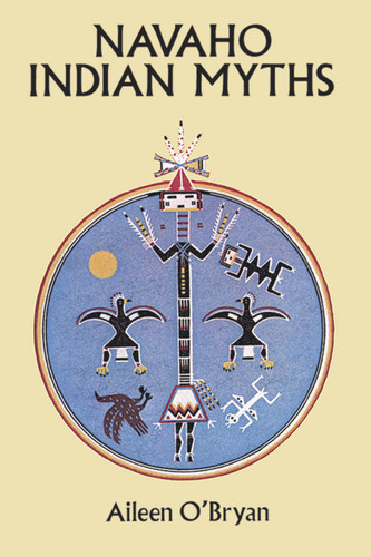 Navaho Indian Myths by Aileen O'Bryan, 9780486275925