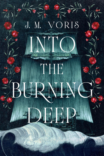 Into the Burning Deep (A Novel) by J. M. Voris, 9780316597807