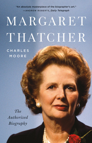 Margaret Thatcher (The Authorized Biography) by Charles Moore, 9781541609907