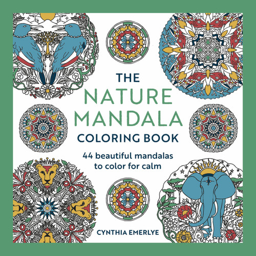 The Nature Mandala Coloring Book (44 beautiful mandalas to color for calm) by Cynthia Emerlye, 9781846017964