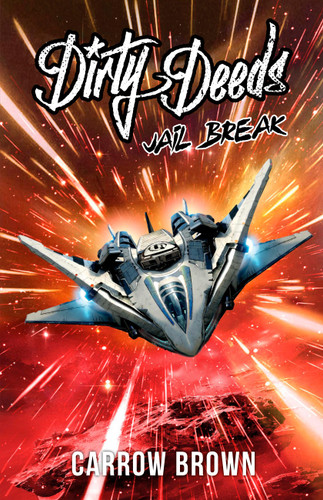 Dirty Deeds (Jailbreak) by Carrow Brown, 9781971084428