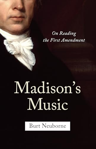 Madison's Music (On Reading the First Amendment) by Burt Neuborne, 9781620970416
