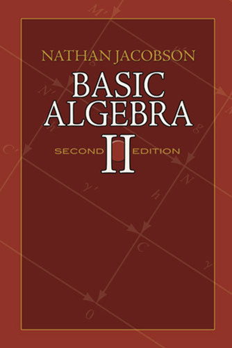 Basic Algebra II (Second Edition) by Nathan Jacobson, 9780486471877
