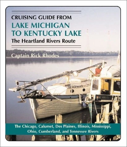 Cruising Guide from Lake Michigan to Kentucky Lake (The Heartland Rivers Route) by Captain Rick Rhodes, 9781565549951