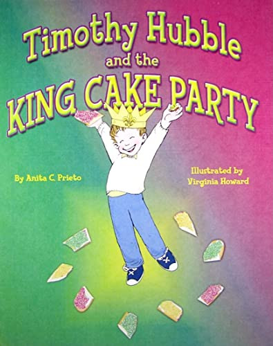 Timothy Hubble and the King Cake Party by Anita Prieto, 9781589805842
