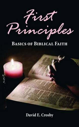 First Principles (Basics of Biblical Faith) by David E. Crosby, 9781589806795
