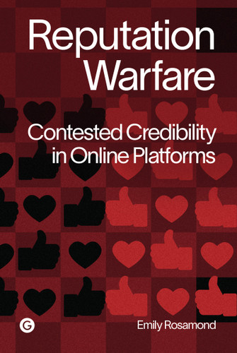 Reputation Warfare (Contested Credibility in Online Platforms) by Emily Rosamond, 9781915983596