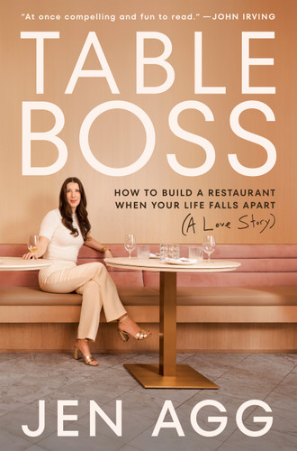 Table Boss (How to Build a Restaurant When Your Life Falls Apart (A Love Story)) by Jen Agg, 9780771020513