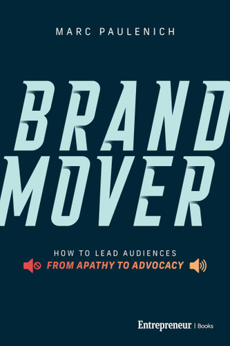 Brand Mover (How to Lead Audiences from Apathy to Advocacy) by Marc Paulenich, 9798897010202