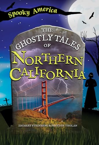The Ghostly Tales of Northern California by Zachary Steinberg, Preston Tholan, 9781467190084