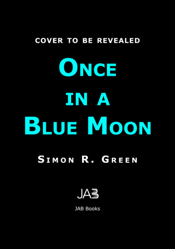 Once in a Blue Moon by Simon R. Green, 9781625678324