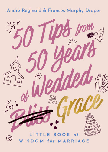 50 Tips from 50 Years of Wedded Grace (Little Book of Wisdom for Marriage) by Frances Murphy Draper, André Reginald Draper, 9781640705494