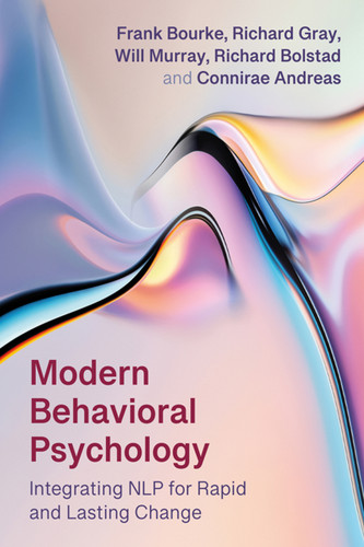 Modern Behavioral Psychology (Integrating NLP for Rapid and Lasting Change) by Will Murray, Richard Gray, Frank Bourke, Richard Bolstad, Connirae Andreas, 9781785837784