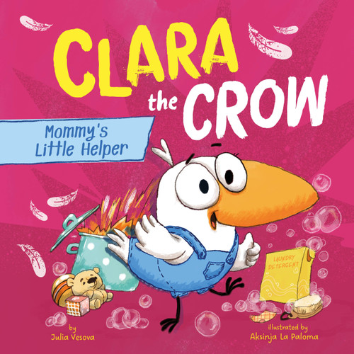 Clara the Crow: Mommy's Little Helper by Clever Publishing, Aksinja La Paloma, Julia Vesnova, 9798888672921