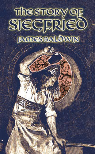 The Story of Siegfried by James Baldwin, 9780486445748