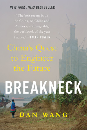 Breakneck (China's Quest to Engineer the Future) by Dan Wang, 9781324156956