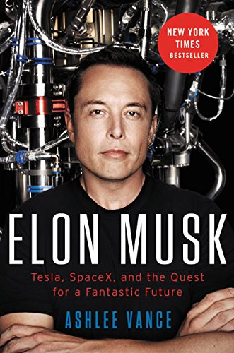 Elon Musk (Tesla, SpaceX, and the Quest for a Fantastic Future) by Ashlee Vance, 9780062301239