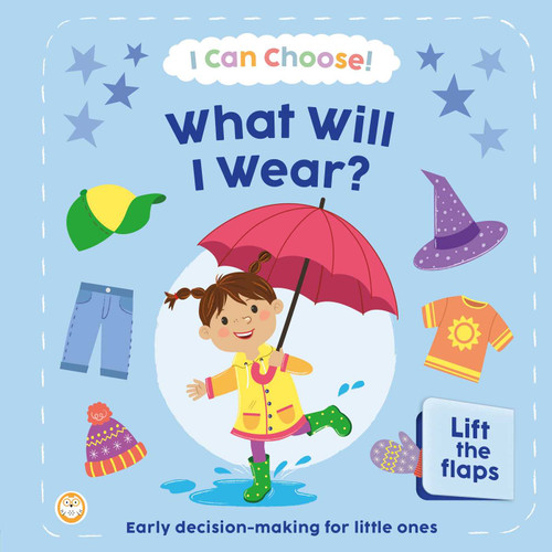 I Can Choose! What Will I Wear? (Early Decision Making for Little Ones with Lift-the-Flaps) by IglooBooks, Emily Snape, 9781805859819