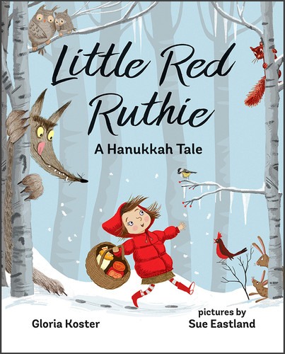 Little Red Ruthie (A Hanukkah Tale) by Gloria Koster, Sue Eastland, 9780807545928