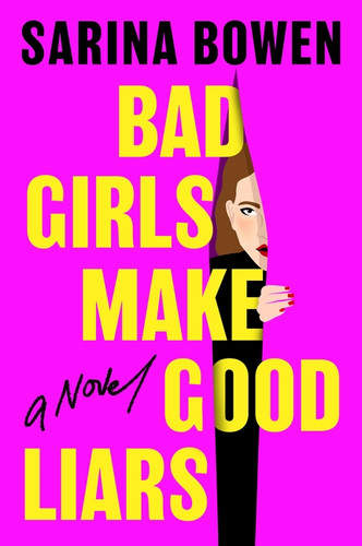 Bad Girls Make Good Liars (A Novel) by Sarina Bowen, 9780063588370