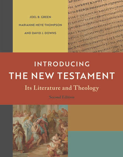 Introducing the New Testament, 2nd ed. (Its Literature and Theology) by Joel B. Green, Marianne Meye Thompson, David J. Downs, 9780802878908