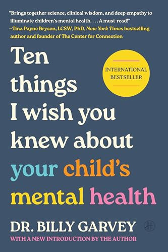 Ten Things I Wish You Knew About Your Child's Mental Health by Dr. Billy Garvey, 9780063577220