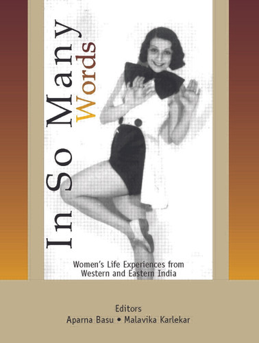 In So Many Words (Women's Life Experiences from Western and Eastern India) by Aparna Basu, Malavika Karlekar, 9780415467346