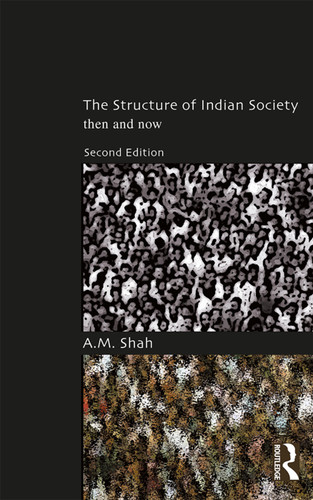 The Structure of Indian Society (Then and Now) by A.M. Shah, 9780367193195
