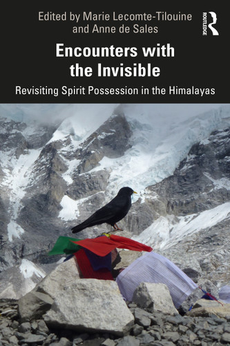 Encounters with the Invisible (Revisiting Spirit Possession in the Himalayas) by Marie Lecomte-Tilouine, Anne de Sales, 9781032791944