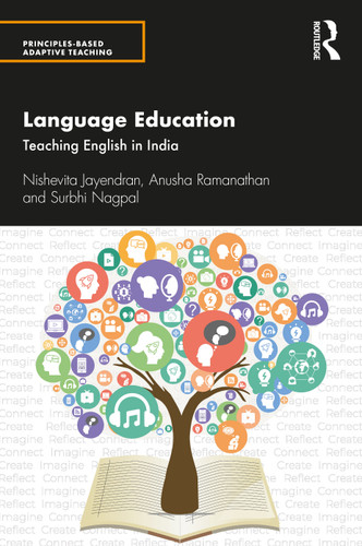 Language Education (Teaching English in India) by Nishevita Jayendran, Anusha Ramanathan, Surbhi Nagpal, 9780367515492