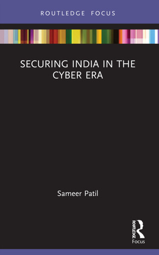 Securing India in the Cyber Era by Sameer Patil, 9780367716127