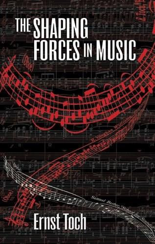 The Shaping Forces in Music by Ernst Toch, 9780486233468 The Shaping Forces in Music by Ernst Toch, 9780486233468