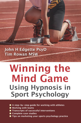 Winning the Mind Game (Using Hypnosis in Sport Psychology) by John H Edgette, Tim Rowan, 9781904424024