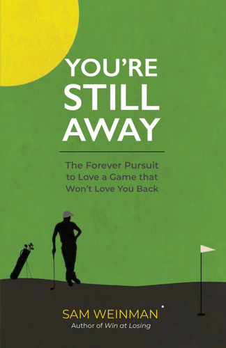 You're Still Away (The Forever Pursuit to Love a Game that Won't Love You Back) by Sam Weinman, Sam Weinman, 9781956237498