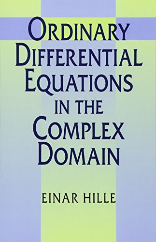 Ordinary Differential Equations in the Complex Domain by Einar Hille, 9780486696201