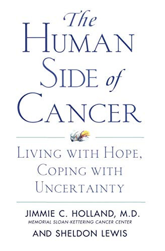 The Human Side of Cancer (Living with Hope, Coping with Uncertainty) by Jimmie Holland, Sheldon Lewis, 9780060930424