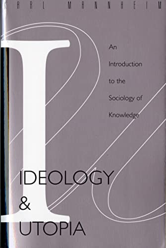 Ideology And Utopia (An Introduction to the SOCIOLOGY (740) of Knowledge) by Karl Mannheim, 9780156439558