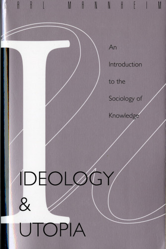 Ideology And Utopia (An Introduction to the SOCIOLOGY (740) of Knowledge) by Karl Mannheim, 9780156439558