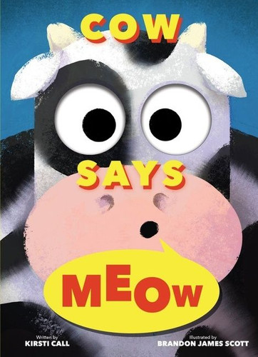 Cow Says Meow: A Peep-and-See Book by Kirsti Call, Brandon James Scott, 9780358423348