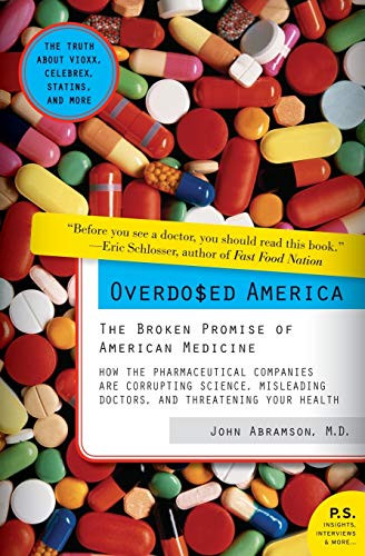 Overdosed America (The Broken Promise of American Medicine) by John Abramson, 9780061344763