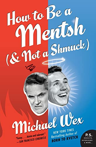 How to Be a Mentsh (and Not a Shmuck) by Michael Wex, 9780061771125