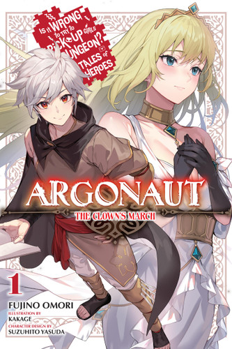 Argonaut, Vol. 1 Is It Wrong to Try to Pick Up Girls in a Dungeon? Tales of Heroes (The Clown's March) by Fujino Omori, Kakage, Jake Humphrey, Suzuhito Yasuda, 9798855423556