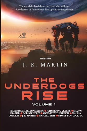 The Underdogs Rise: Volume 1 by J. R. Martin, Jessica Nwosu-Martin, 9798986948904