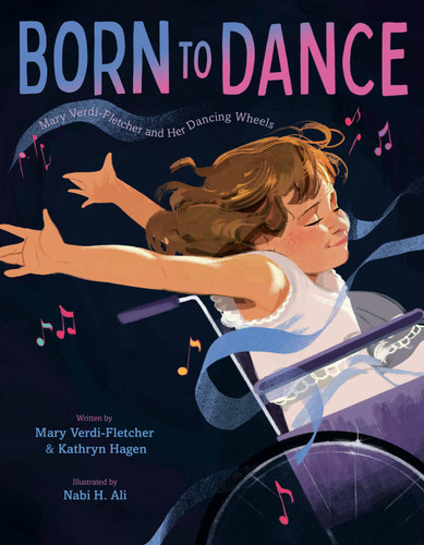 Born to Dance (Mary Verdi-Fletcher and Her Dancing Wheels) by Mary Verdi-Fletcher, Kathryn Hagen, Nabi H. Ali, 9780593807002