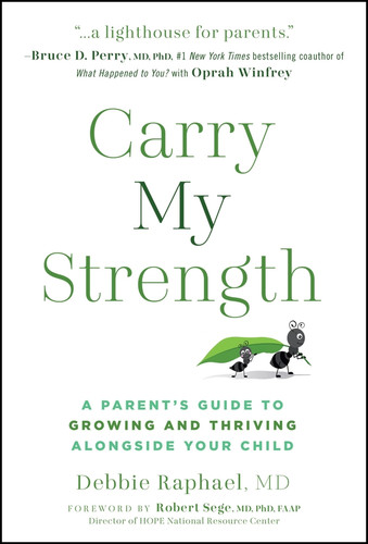 Carry My Strength (A Parent's Guide to Growing and Thriving Alongside Your Child) by Debbie Raphael, 9781394446216