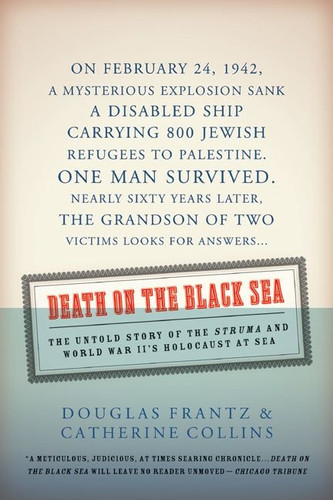 Death on the Black Sea (The Untold Story of the 'Struma' and World War II's Holocaust at Sea) by Douglas Frantz, Catherine Collins, 9780060936853