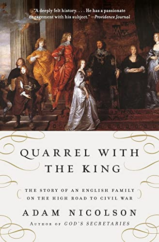 Quarrel with the King (The Story of an English Family on the High Road to Civil War) by Adam Nicolson, 9780061154324