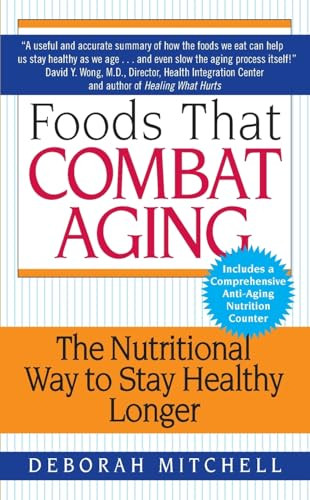 Foods That Combat Aging (The Nutritional Way to Stay Healthy Longer) by Deborah Mitchell, 9780061346200